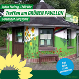 Grüner Pavillon in Borgsdorf in der Mitte, rechts unten angedeutet das Sonnenblumen Logo der Grünen, beschriftet über Pavillon "Jeden Freitag, 17.00 Uhr Treffen am Grünen Pavillon S-Bahnhof Borgsdorf"